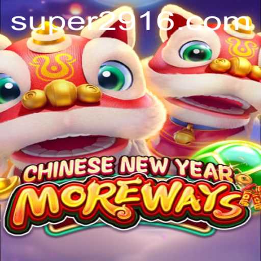 CHINESENEWYEARMOREWAYS: A Journey Into a Cultural Celebration Through Gaming