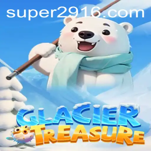 Discover the Exciting World of GlacierTreasure with Super291